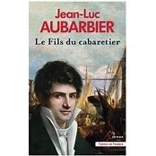 Le Fils du Cabaretier de Jean-Luc Aubarbier